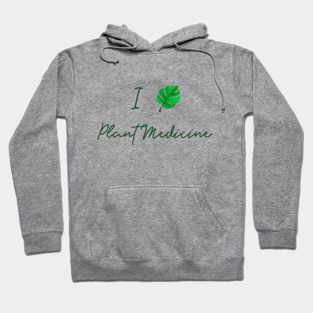 I Love Plant Medicine T Shirt Hoodie by Bride Babes